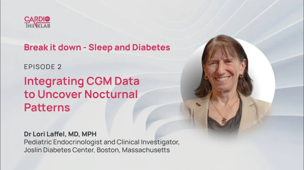 Integrating CGM Data to Uncover Nocturnal Patterns- Expert Interview with Dr Lori Laffel, MD, MPH.